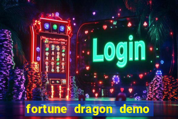 fortune dragon demo aposta de 500